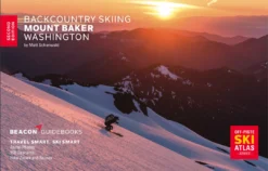 Beacon Guidebooks Backcountry Skiing: Mt. Baker, Washington 2nd Ed.