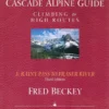 Mountaineers Books Cascade Alpine Guide, Vol. 3: Rainy Pass To Fraser River