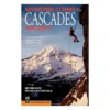 Mountaineers Books Selected Climbs In The Cascades Volume 2: Alpine Routes, Sport Climbs, & Crag Climbs